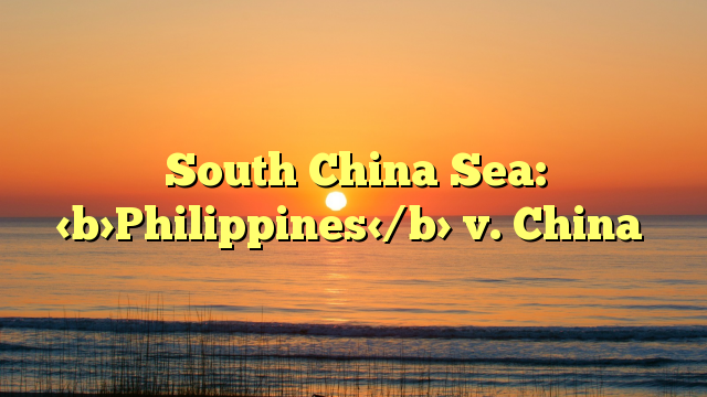 South China Sea: Philippines V. China – The Philippines Web