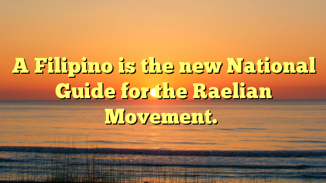 A Filipino is the new National Guide for the Raelian Movement.
