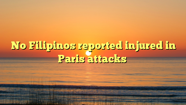 No Filipinos reported injured in Paris attacks