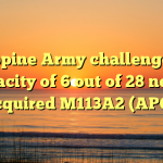 Philippine Army challenged the capacity of 6 out of 28 newly acquired M113A2 (APC)