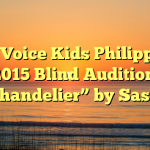 The Voice Kids Philippines 2015 Blind Audition: “Chandelier” by Sassa