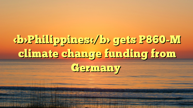 Philippines gets P860-M climate change funding from Germany