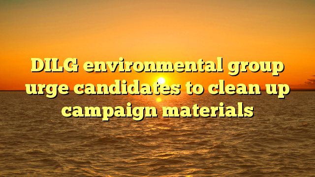 DILG environmental group urge candidates to clean up campaign materials
