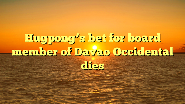 Hugpong’s bet for board member of Davao Occidental dies